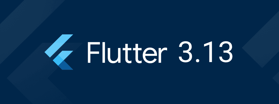 Flutter 3.13 latest Features