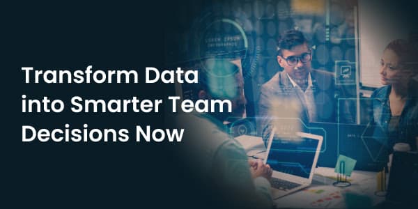 Unlocking Team Potential with Real-Time Intelligence