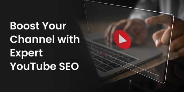 Drive Visibility and Growth with Proven YouTube SEO Strategies